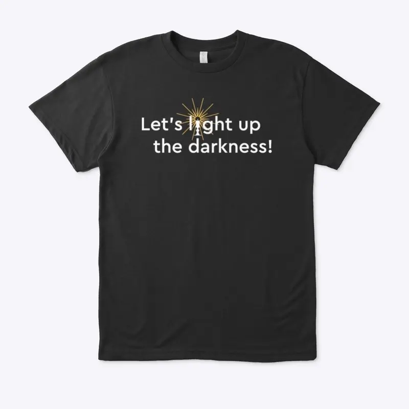 Light Up the Darkness AT-shirt