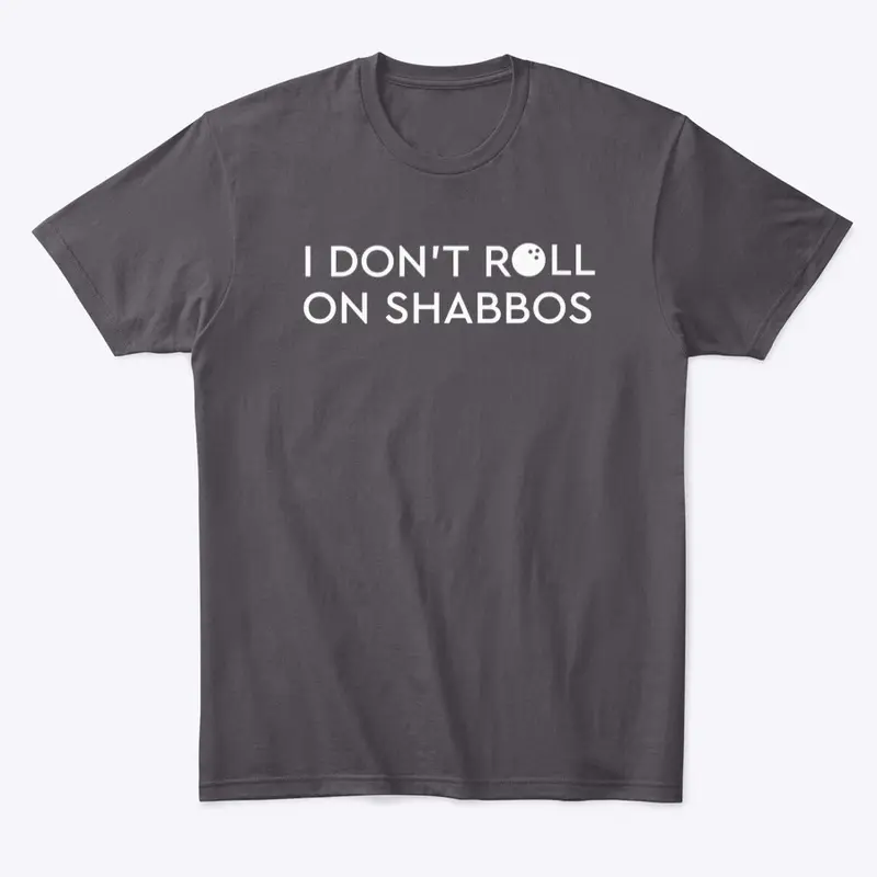 I Don't Roll on Shabbos