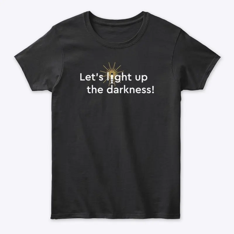 Light Up the Darkness AT-shirt